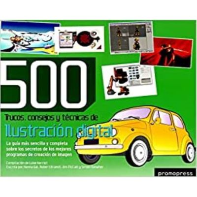 500 Trucos, Consejos Y Tecnicas De Ilustracion Digital