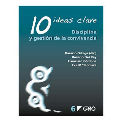 10 Ideas Clave. Disciplina y gestión dela convivencia