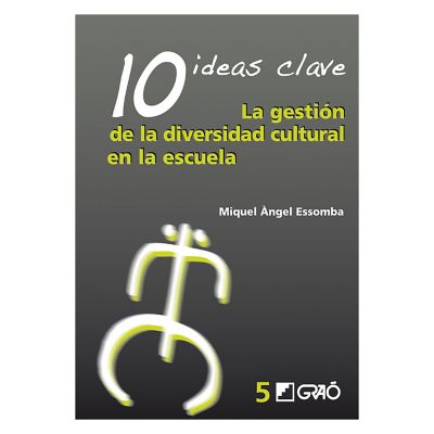 10 Ideas Clave. La gestión de la diversidad cultural en la escuela